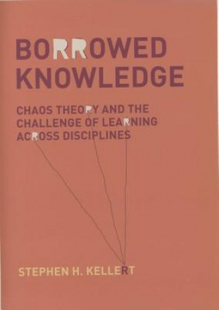Carte Borrowed Knowledge and the Challenge of Learning Across Disciplines Stephen H. Kellert