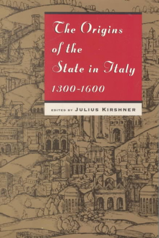 Kniha Origins of the State in Italy, 1300-1600 Julius Kirshner