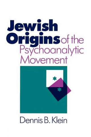 Könyv Jewish Origins of the Psychoanalytic Movement Dennis B. Klein