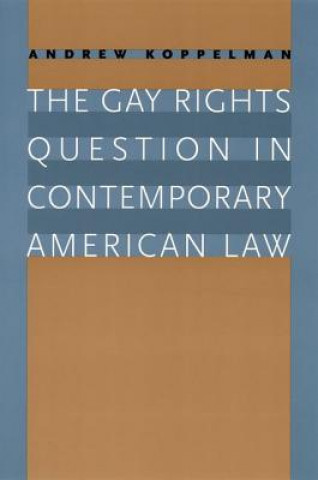 Buch Gay Rights Question in Contemporary American Law Andrew Koppelman