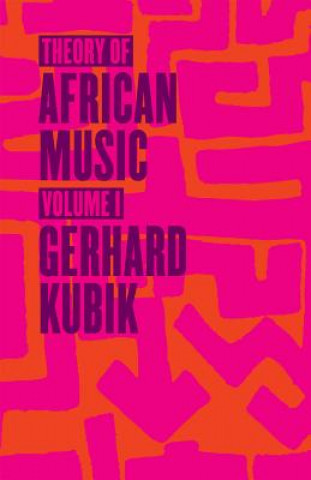 Kniha Theory of African Music, Volume I Gerhard Kubik