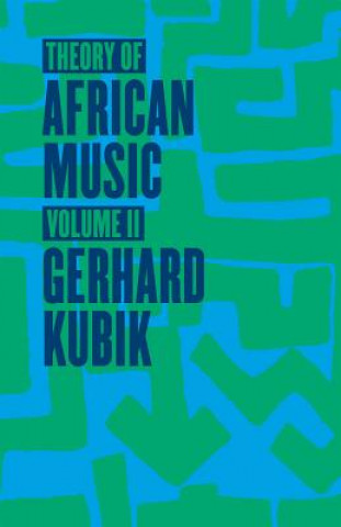 Knjiga Theory of African Music, Volume II Gerhard Kubik