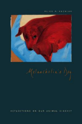 Kniha Melancholia's Dog Alice A. Kuzniar