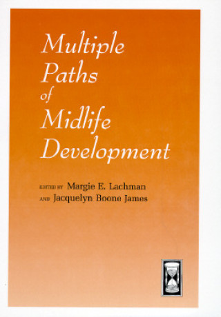 Knjiga Multiple Paths of Midlife Development Margie E. Lachman