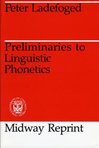 Könyv Preliminaries to Linguistic Phonetics Peter Ladefoged