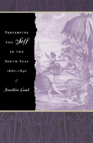 Книга Preserving the Self in the South Seas, 1680-1840 Jonathan Lamb