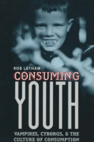 Knjiga Consuming Youth Robert A. Latham