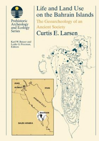 Książka Life and Land Use on the Bahrain Islands Curtis E. Larsen