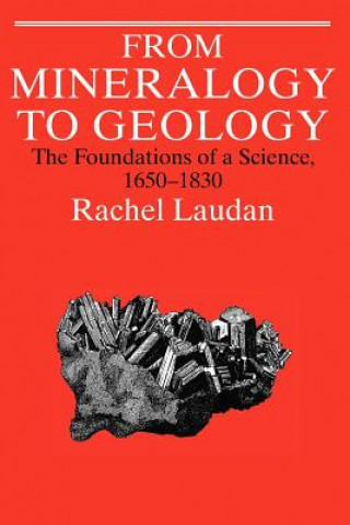 Knjiga From Mineralogy to Geology Rachel Laudan