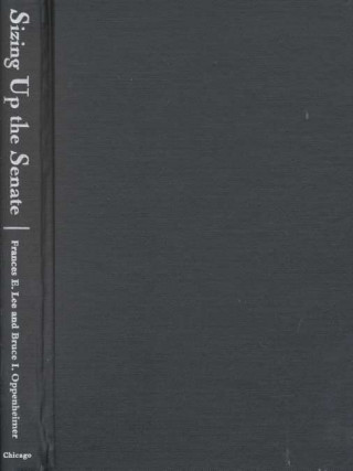 Könyv Sizing Up the Senate Frances E. Lee