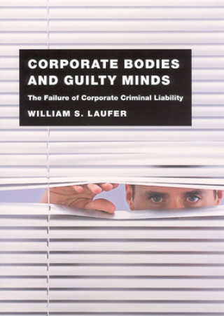 Книга Corporate Bodies and Guilty Minds William S. Laufer