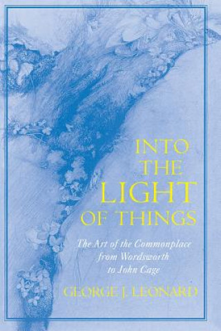 Книга Into the Light of Things George J. Leonard