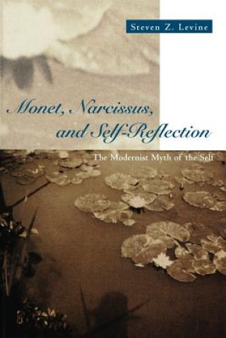 Carte Monet, Narcissus, and Self-Reflection Steven Z. Levine