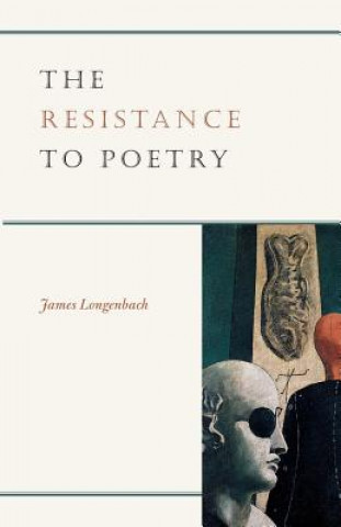 Boek Resistance to Poetry James Longenbach