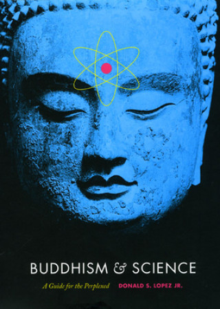 Könyv Buddhism and Science Donald S. Lopez