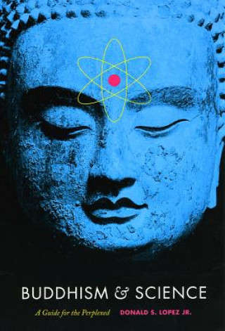 Könyv Buddhism and Science Donald S. Lopez
