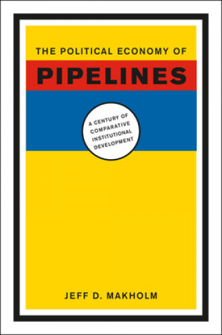Carte Political Economy of Pipelines Jeff D. Makholm
