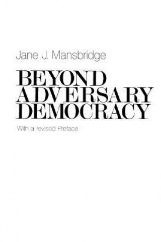 Könyv Beyond Adversary Democracy Jane J. Mansbridge