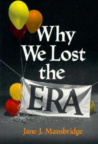 Livre Why We Lost the Equal Rights Amendment Jane J. Mansbridge