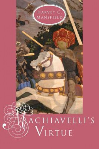 Carte Machiavelli's Virtue Harvey C. Mansfield