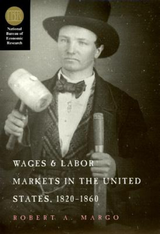 Buch Wages and Labor Markets in the United States, 1820-1860 Robert A. Margo