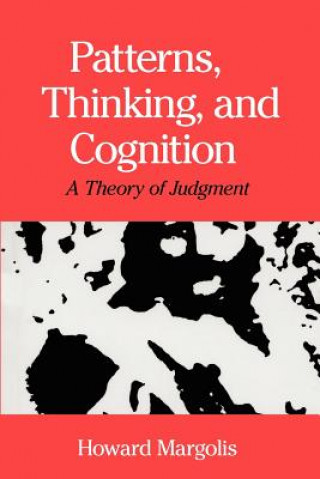 Könyv Patterns, Thinking, and Cognition - A Theory of Judgment Howard Margolis
