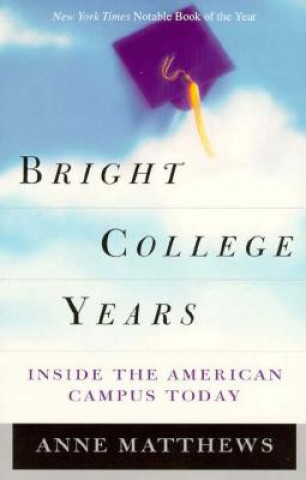 Knjiga Bright College Years Anne Matthews