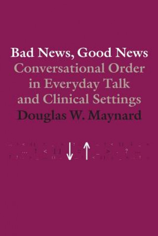 Książka Bad News, Good News Douglas W. Maynard