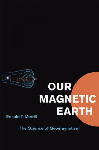 Knjiga Our Magnetic Earth Ronald T. Merrill