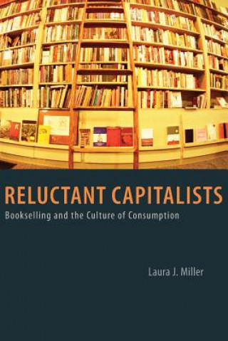 Kniha Reluctant Capitalists Laura J. Miller