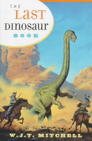 Könyv Last Dinosaur Book W. J. T. Mitchell