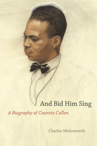 Knjiga And Bid Him Sing Charles Molesworth