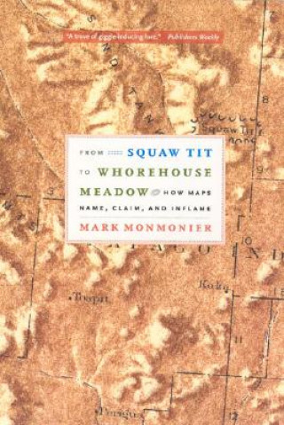 Carte From Squaw Tit to Whorehouse Meadow Mark Monmonier