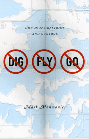 Carte No Dig, No Fly, No Go Mark Monmonier