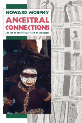 Könyv Ancestral Connections Howard Morphy