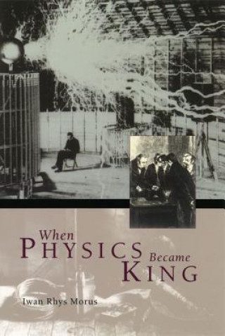 Könyv When Physics Became King I.R. Morus