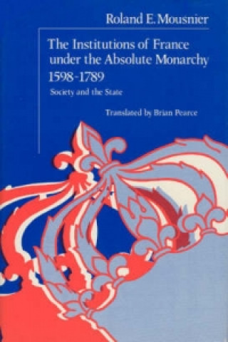 Libro Institutions of France Under the Absolute Monarchy, 1598-1789 Roland Mousnier