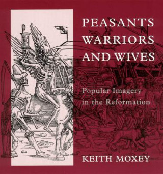 Buch Peasants, Warriors, and Wives Keith P. F. Moxey