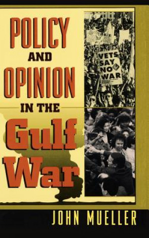 Könyv Policy and Opinion in the Gulf War John E. Mueller