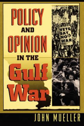 Carte Policy and Opinion in the Gulf War John E. Mueller