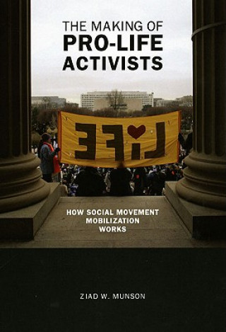 Könyv Making of Pro-life Activists Ziad W. Munson