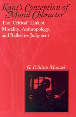 Kniha Kant's Conception of Moral Character G. Felicitas Munzel
