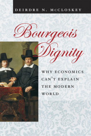 Kniha Bourgeois Dignity Deirdre N. McCloskey