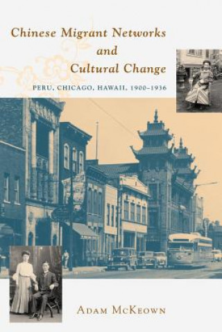 Kniha Chinese Migrant Networks and Cultural Change Adam McKeown