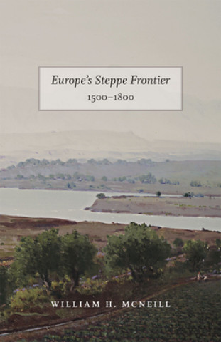 Kniha Europe`s Steppe Frontier, 1500-1800 William H. McNeill