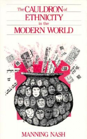 Kniha Cauldron of Ethnicity in the Modern World Manning Nash