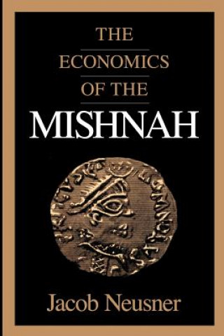 Книга Economics of the Mishnah Jacob Neusner