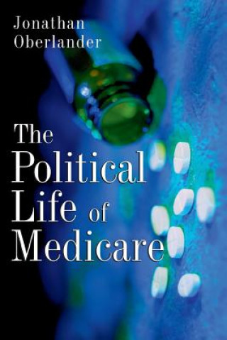 Kniha Political Life of Medicare Jonathan Oberlander
