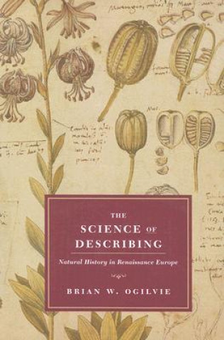 Knjiga Science of Describing - Natural History in Renaissance Europe Brian W. Ogilvie