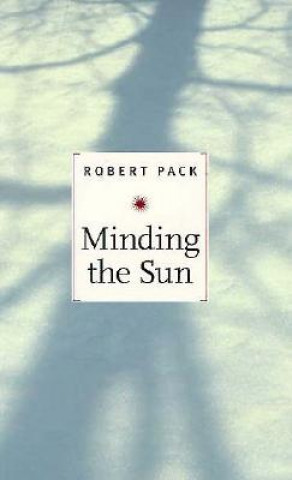 Knjiga Minding the Sun Robert Pack